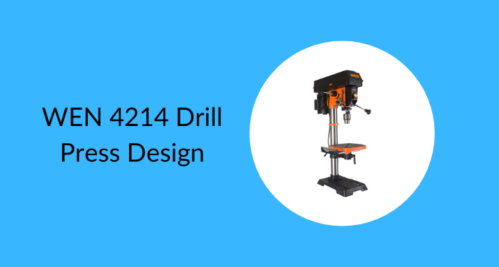 Wen 4214 Drill Press Review - design