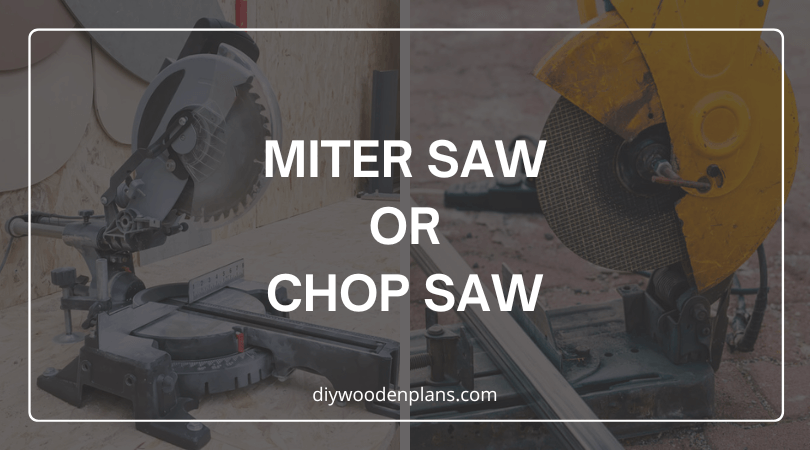 Miter Saw or Chop Saw Which One Should You Buy (A Woodworkers Guide)