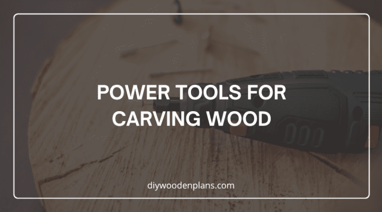 Power Tools for Carving Wood - Featured Image