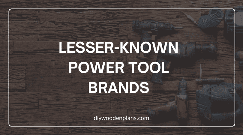 Lesser-known Power Tool Brands - Featured Image